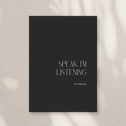 Speak I'm Listening Notebook